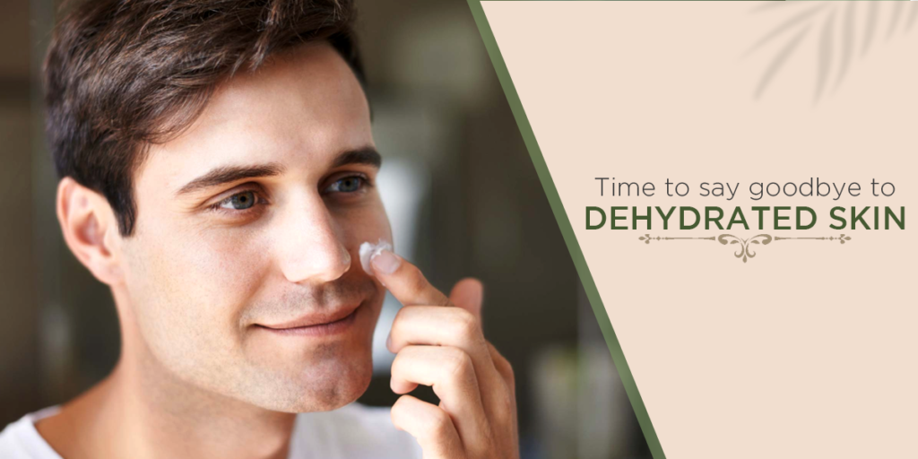 men's skin care tips: Time to say goodbye to dehydration 