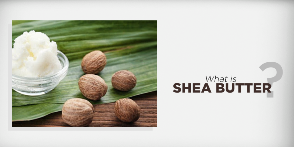 Important of shea butter : shea butter uses for skin, hair and body | Vedicline